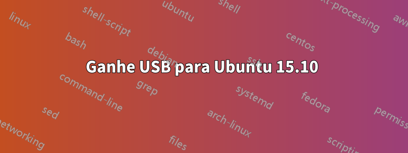 Ganhe USB para Ubuntu 15.10