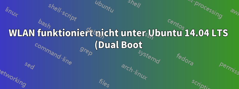 WLAN funktioniert nicht unter Ubuntu 14.04 LTS (Dual Boot). (Windows 8)