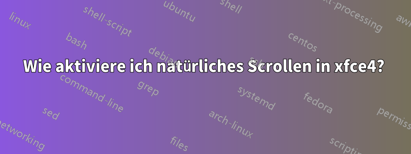 Wie aktiviere ich natürliches Scrollen in xfce4?