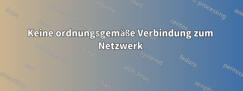 Keine ordnungsgemäße Verbindung zum Netzwerk