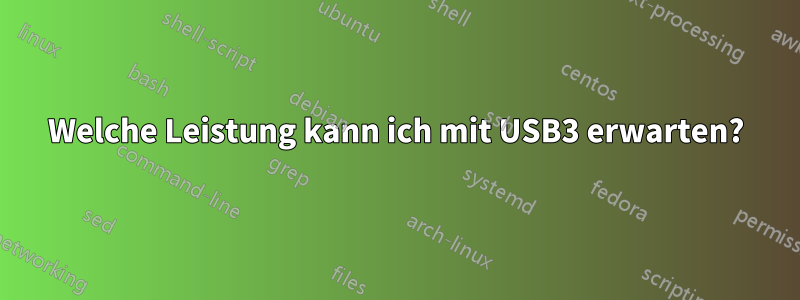 Welche Leistung kann ich mit USB3 erwarten?