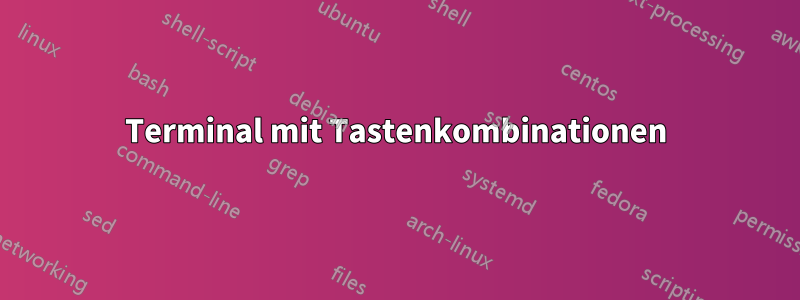 Terminal mit Tastenkombinationen