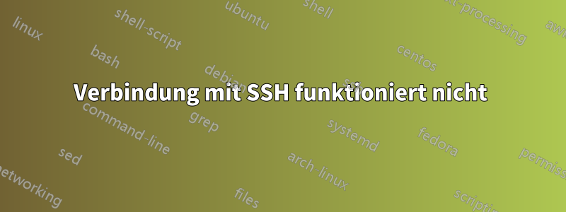 Verbindung mit SSH funktioniert nicht