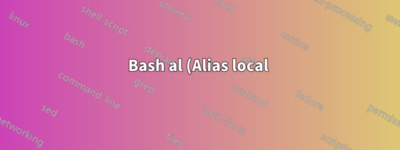 Bash al (Alias local)-Funktion nicht gefunden