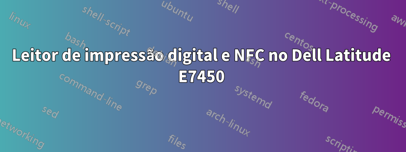 Leitor de impressão digital e NFC no Dell Latitude E7450