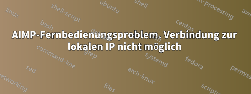 AIMP-Fernbedienungsproblem. Verbindung zur lokalen IP nicht möglich