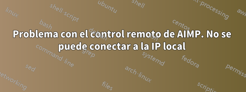 Problema con el control remoto de AIMP. No se puede conectar a la IP local