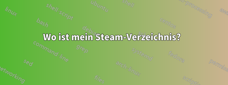 Wo ist mein Steam-Verzeichnis? 