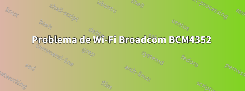 Problema de Wi-Fi Broadcom BCM4352