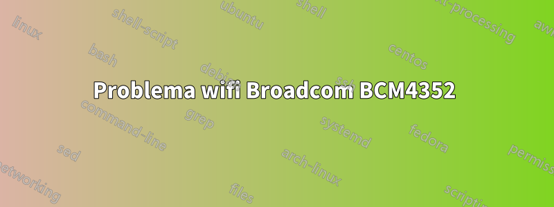 Problema wifi Broadcom BCM4352