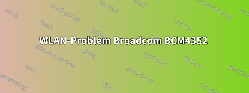 WLAN-Problem Broadcom BCM4352