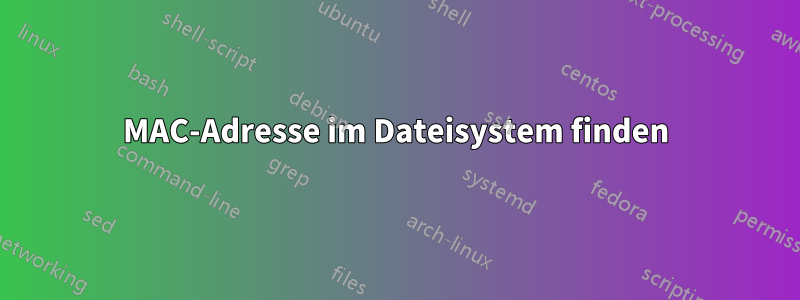 MAC-Adresse im Dateisystem finden