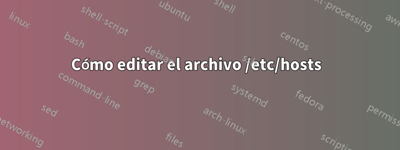 Cómo editar el archivo /etc/hosts 