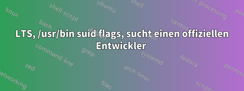 14 LTS, /usr/bin suid flags, sucht einen offiziellen Entwickler