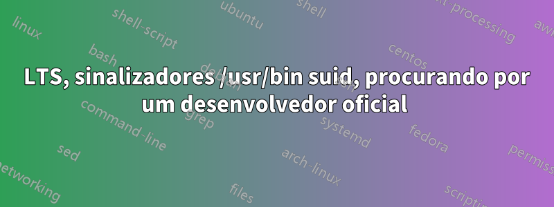 14 LTS, sinalizadores /usr/bin suid, procurando por um desenvolvedor oficial