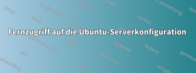 Fernzugriff auf die Ubuntu-Serverkonfiguration