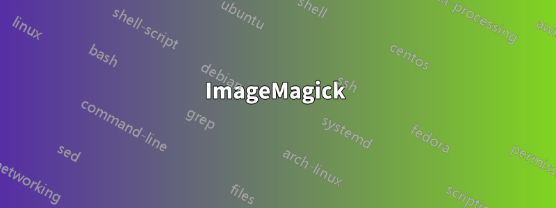 ImageMagick