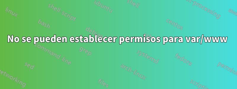 No se pueden establecer permisos para var/www