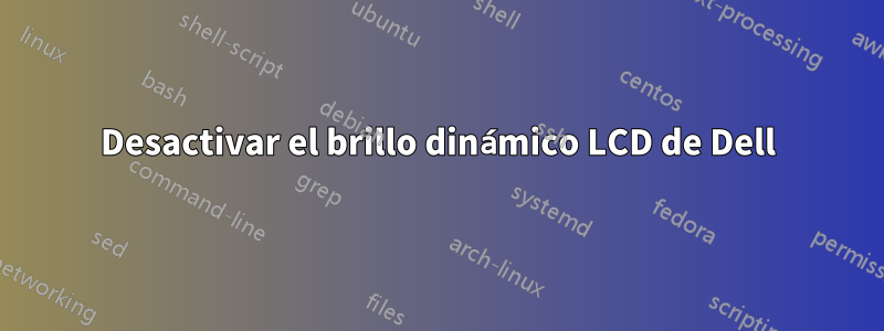 Desactivar el brillo dinámico LCD de Dell