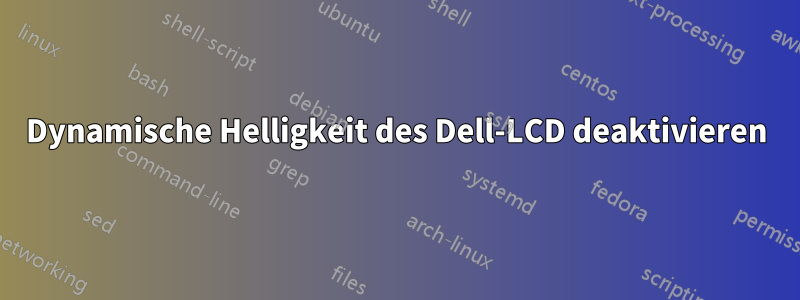 Dynamische Helligkeit des Dell-LCD deaktivieren