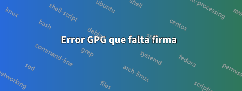 Error GPG que falta firma 