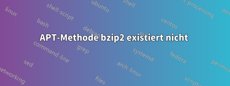 APT-Methode bzip2 existiert nicht