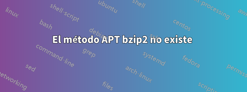 El método APT bzip2 no existe