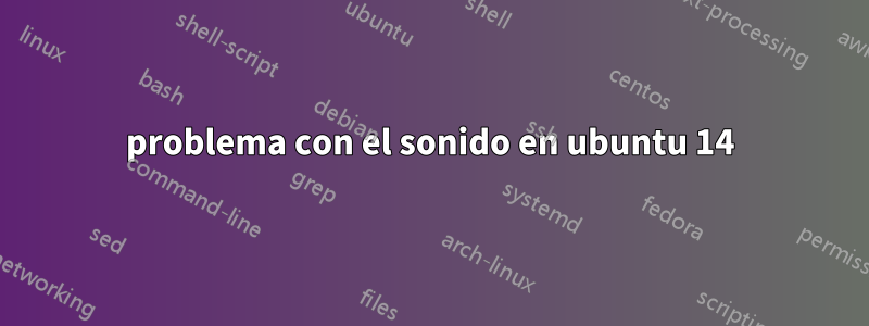 problema con el sonido en ubuntu 14