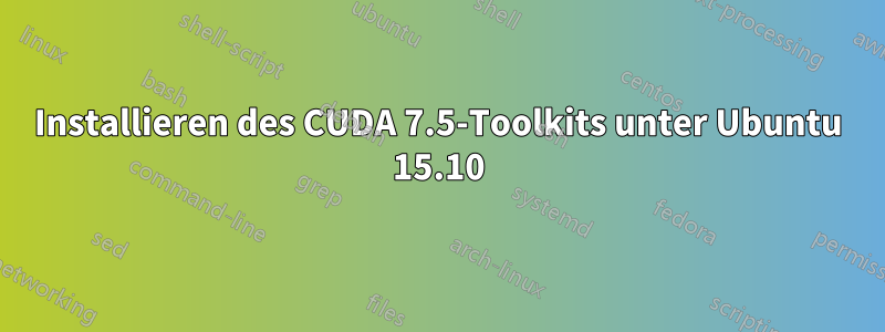 Installieren des CUDA 7.5-Toolkits unter Ubuntu 15.10