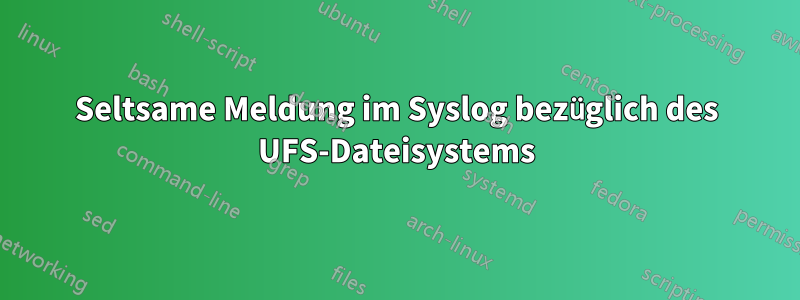 Seltsame Meldung im Syslog bezüglich des UFS-Dateisystems