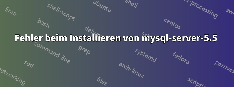 Fehler beim Installieren von mysql-server-5.5