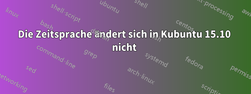 Die Zeitsprache ändert sich in Kubuntu 15.10 nicht