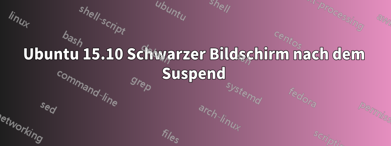 Ubuntu 15.10 Schwarzer Bildschirm nach dem Suspend