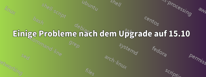 Einige Probleme nach dem Upgrade auf 15.10 