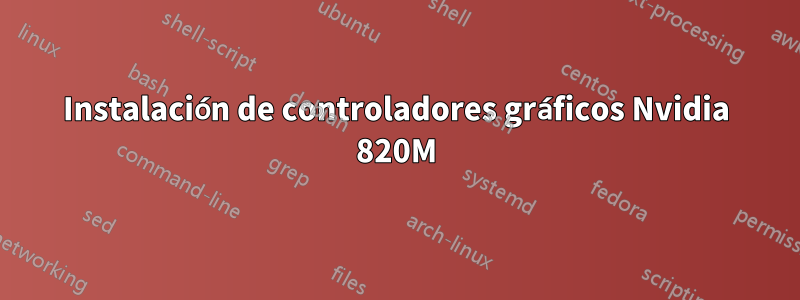 Instalación de controladores gráficos Nvidia 820M