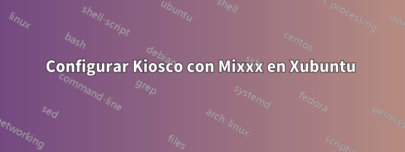 Configurar Kiosco con Mixxx en Xubuntu