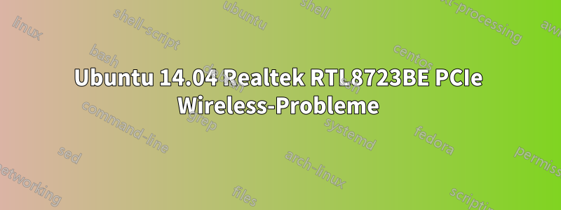 Ubuntu 14.04 Realtek RTL8723BE PCIe Wireless-Probleme