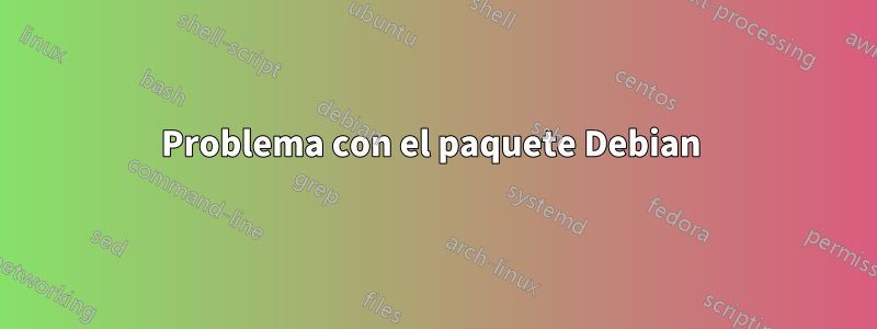 Problema con el paquete Debian 