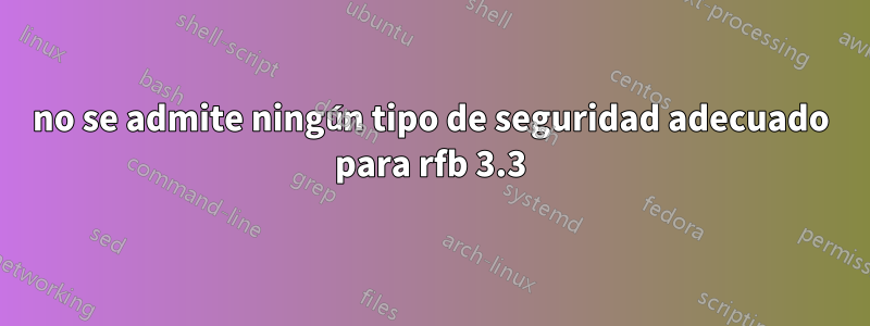 no se admite ningún tipo de seguridad adecuado para rfb 3.3