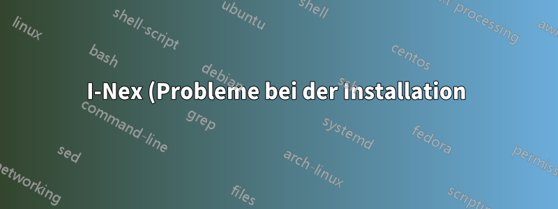 I-Nex (Probleme bei der Installation)