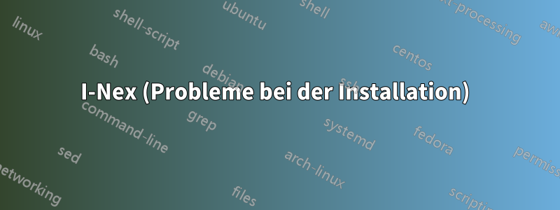 I-Nex (Probleme bei der Installation) 