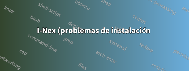 I-Nex (problemas de instalación)