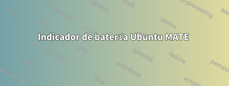 Indicador de batería Ubuntu MATE