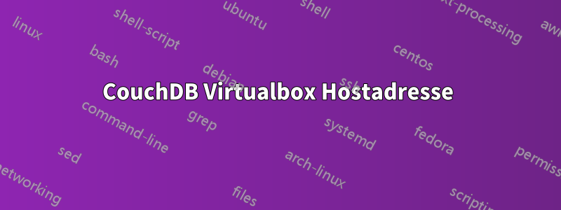 CouchDB Virtualbox Hostadresse