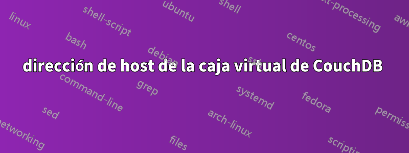 dirección de host de la caja virtual de CouchDB