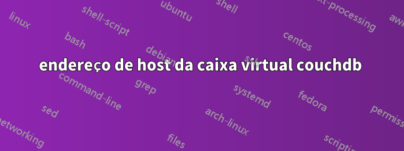 endereço de host da caixa virtual couchdb