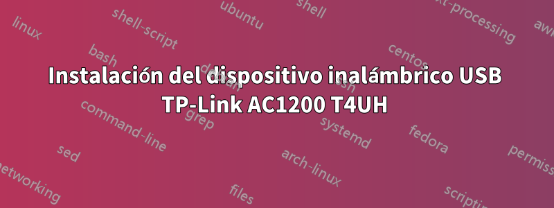 Instalación del dispositivo inalámbrico USB TP-Link AC1200 T4UH