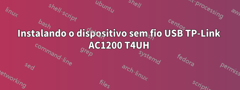 Instalando o dispositivo sem fio USB TP-Link AC1200 T4UH