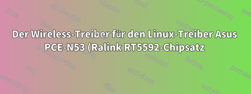 Der Wireless-Treiber für den Linux-Treiber Asus PCE-N53 (Ralink RT5592-Chipsatz) kann nicht kompiliert werden.