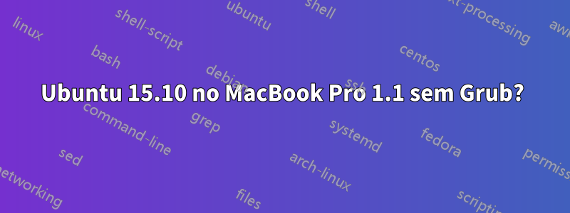 Ubuntu 15.10 no MacBook Pro 1.1 sem Grub?